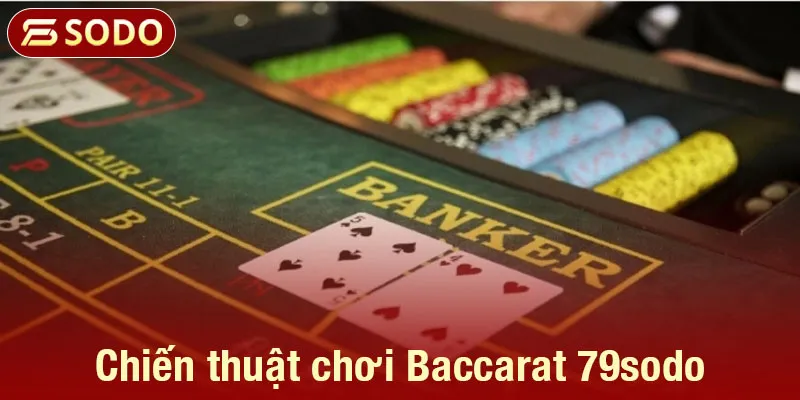 Chia sẻ một số chiến thuật chơi Baccarat 79sodo