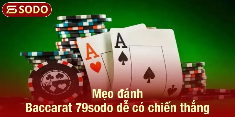 Mẹo đánh Baccarat 79sodo dễ có chiến thắng