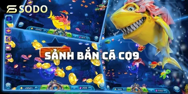 CQ9 sở hữu nhiều đầu game săn thưởng đại dương hot