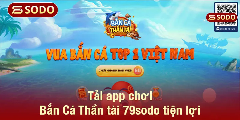 Tải app chơi Bắn Cá Thần tài 79sodo tiện lợi