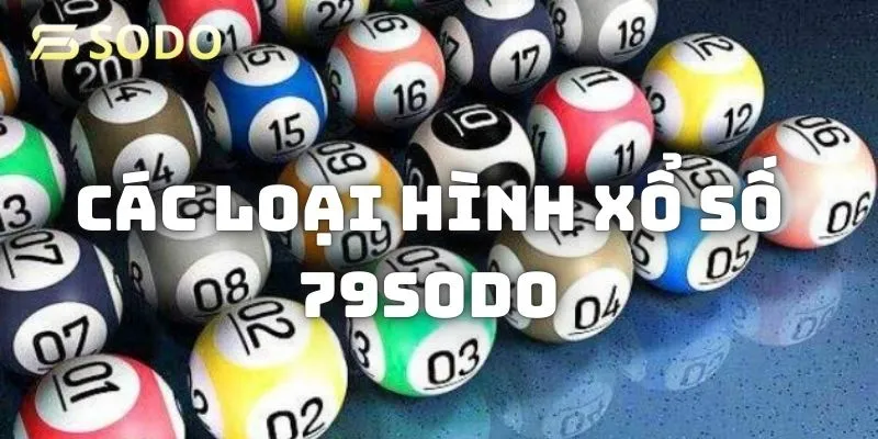 Các loại hình xổ số 79sodo bạn có thể trải nghiệm