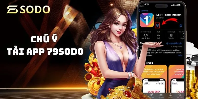 Những chú ý trong hướng dẫn tải app 79sodo