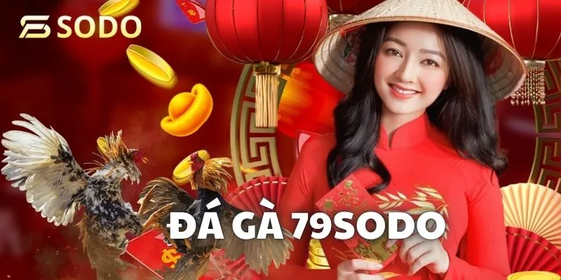 Đá gà trực tuyến tại 79SODO