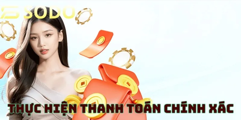 Người tham gia mang trách nhiệm thực hiện thanh toán chính xác