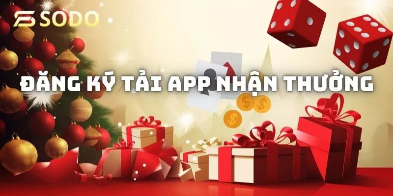 Đăng ký tải app nhận thưởng ngay số tiền khủng cho tất cả trò chơi