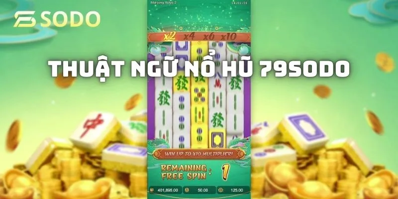 Thuật ngữ cần nắm được trong game nổ hũ 79sodo